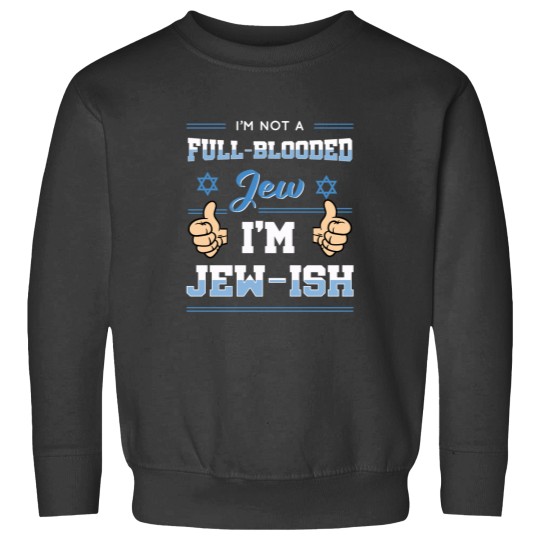 Discover Im Not Full Blooded Jew Im Jewish Essential Sweatshirts