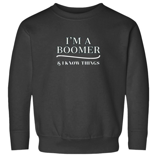 Discover Boomer Shirt IM A BOOMER I KNOW THINGS Sweatshirts