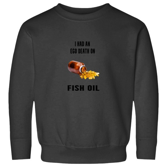 Discover Ego Death on Fish Oil Sweatshirts