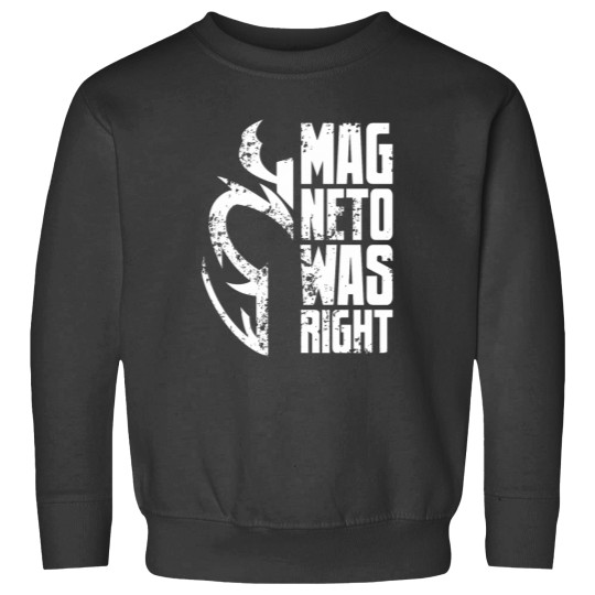 Discover Magneto Was Right - White Sweatshirts