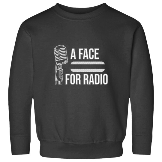 Discover Funny A Face For Radio Sarcastic Broadcaster Joke Gag Gift Sweatshirts