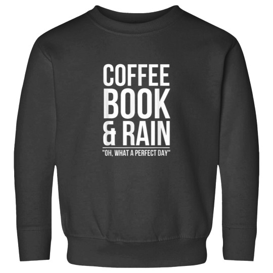 Discover Coffee Book And Rain Perfect Day Sweatshirts