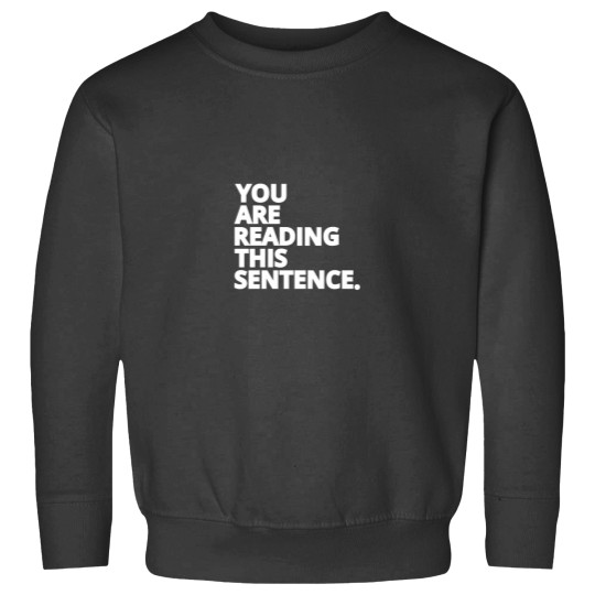 Discover You are Reading This Sentence White Text Sweatshirts