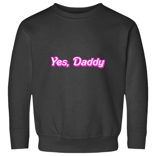 Discover Yes Daddy Sweatshirts