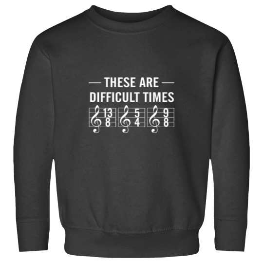Discover These are difficult times Sweatshirts