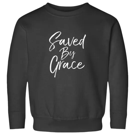 Discover Saved by Grace Quote Christian Hymn Lyric Gospel Sweatshirts
