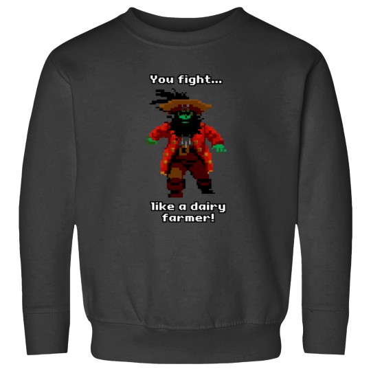 Discover You fight like a dairy farmer! Sweatshirts