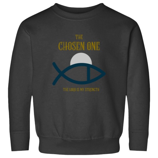 Discover The Chosen One Religious Uplifting Sweatshirts