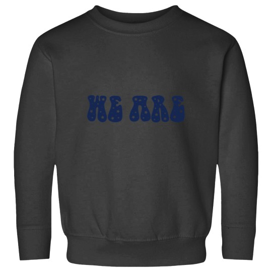 Discover Copy of We are Sweatshirts