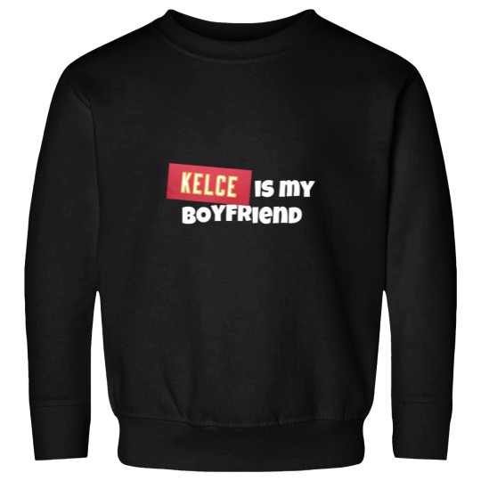 Discover kelce is my boyfriend Sweatshirts