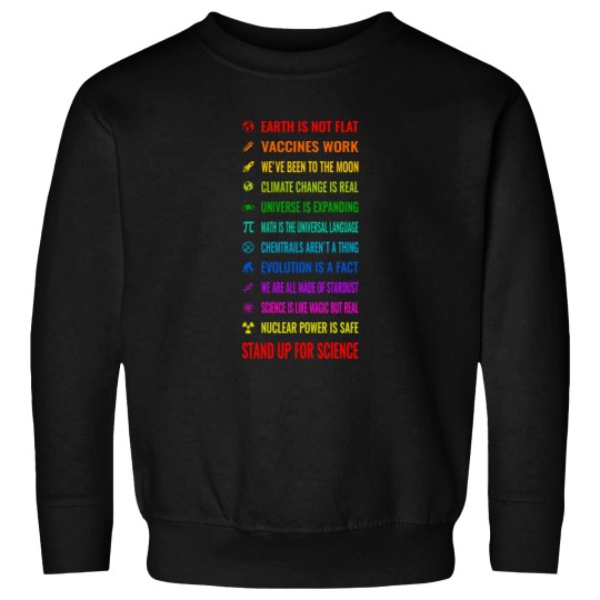 Discover Earth is not flat! Vaccines work! Weve been to the moon! Chemtrails arent a thing! Climate chan Sweatshirts