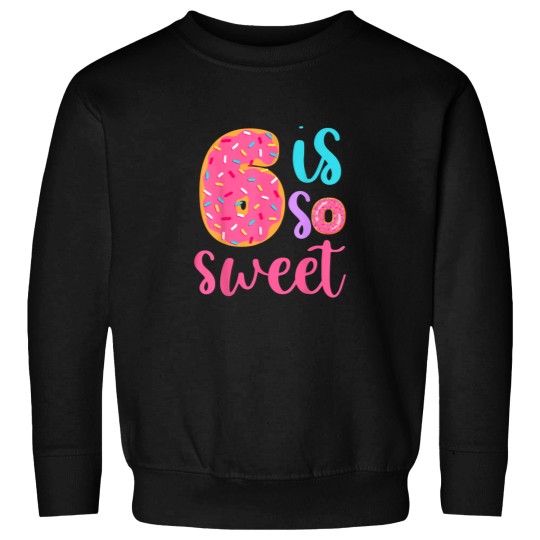 Discover 6 is so Sweet Girls 6th Birthday Donut Sweatshirts