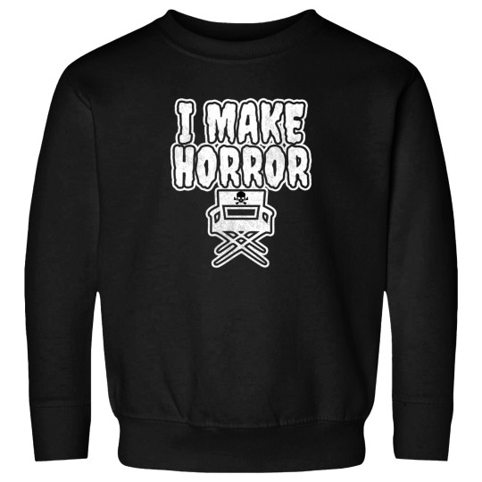 Discover I Make Horror  Horror Director Sweatshirts