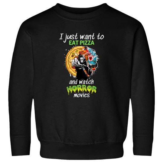 Discover I Just Want To Eat Pizza And Watch Horror Movies 104 Sweatshirts
