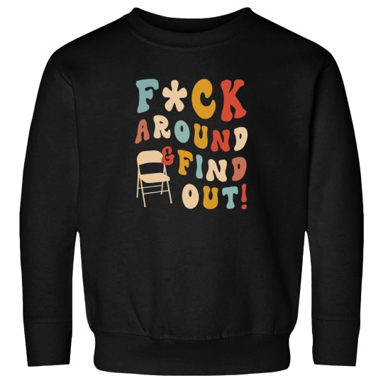Discover Fck Around And Find Out Trendy Albm River Sweatshirts