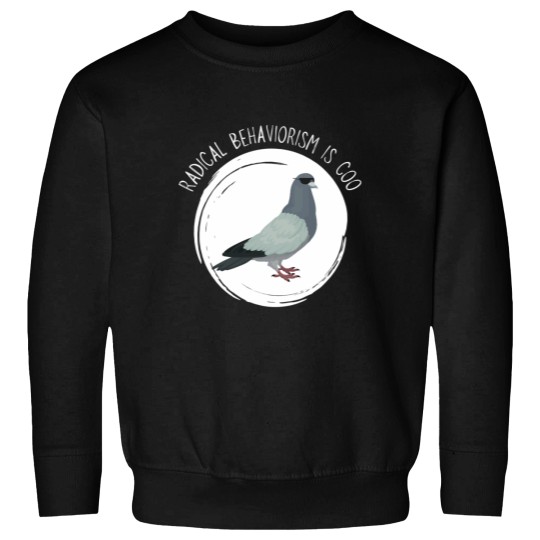 Discover Radical Behaviorism Is Coo Graphic Sweatshirts