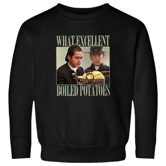 Discover Mr. Collins What Excellent Boiled Potatoes Sweatshirts
