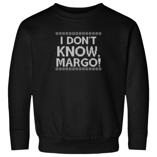 Discover I Don'T Know Margo Sweatshirts