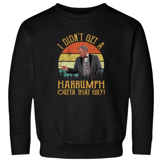 Discover I Didn'T Get A Harrumph Outta That Guy  Blazing Saddles Gift Tee Sweatshirts