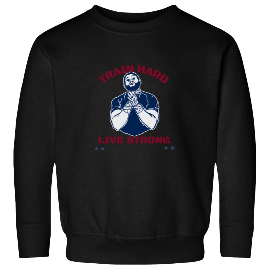 Discover Train hard, live strong. Sweatshirts
