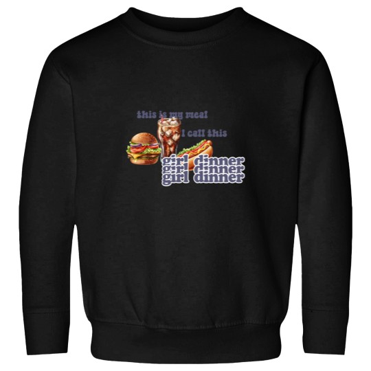 Discover This Is My Meal: Girl Dinner Sweatshirts