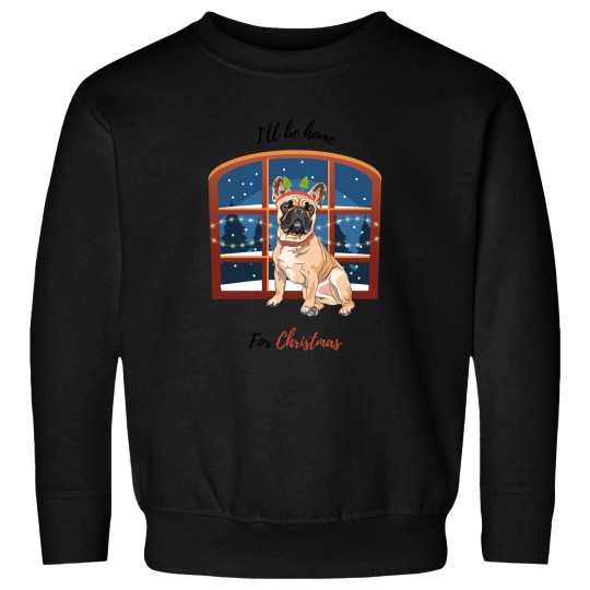 Discover I'Ll Be Home For Christmas With French Bulldog Dog In Front Of Window Sweatshirts