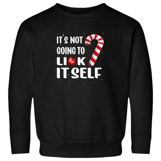 Discover It'S Not Going To Lick Itself Sweatshirts
