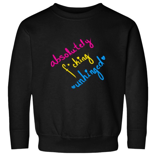 Discover Absolutely Fcking Unhinged Sweatshirts