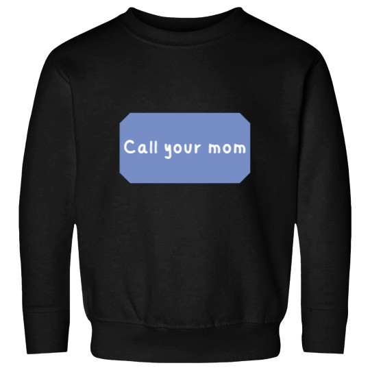 Discover Call your mom Classic Sweatshirts