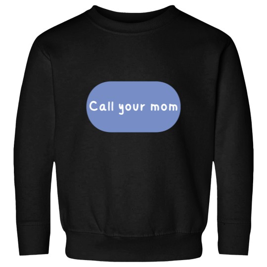 Discover Call your mom Classic Sweatshirts