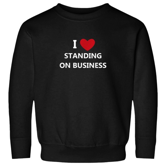 Discover I Love Standing On Business Sweatshirts