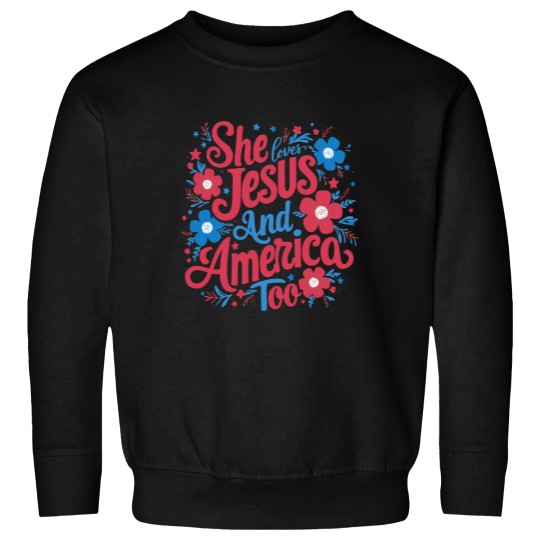 Discover She Loves Jesus And America Too Women 4th Of July Patriotic Sweatshirts