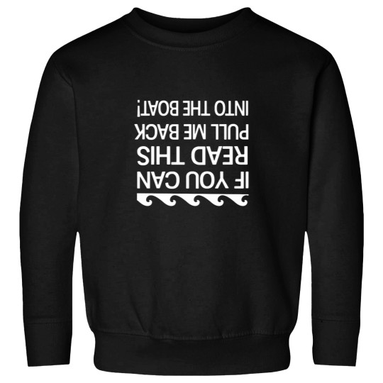 Discover If you can read this pull me back into the boat Essential Sweatshirts