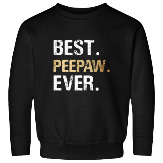 Discover Peepaw Gift from Granddaughter Grandson Best Peepaw Ever Sweatshirts