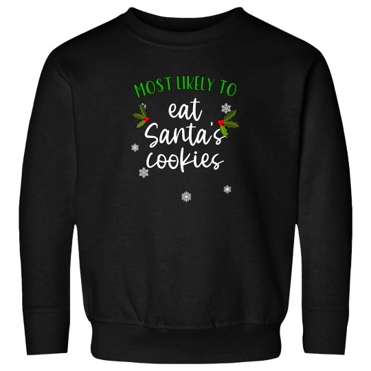 Discover Most Likely To Eat Santa'S Cookies Family Christmas Shirt Matching Xmas Sweatshirts
