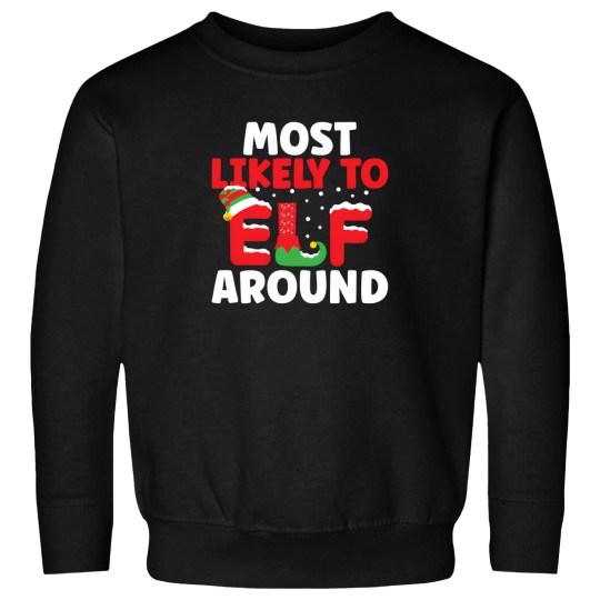 Discover Most Likely To Elf Around This Christmas Sweatshirts