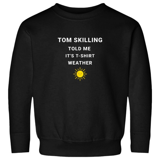 Discover Tom Skilling Told Me Chicago Weather Design Sweatshirts