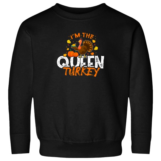 Discover I'M The Queen Turkey Funny Thanksgiving Day Sweatshirts