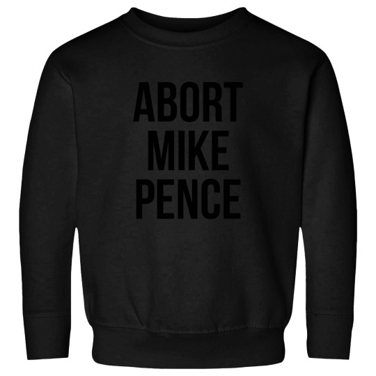 Discover Abort Mike Pence Sweatshirts