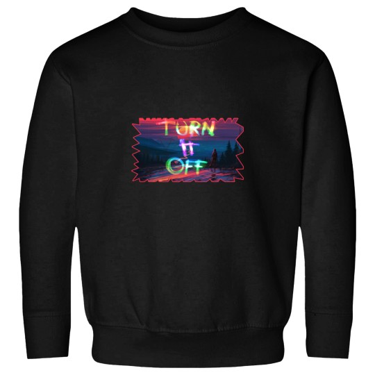 Discover turn it off Sweatshirts