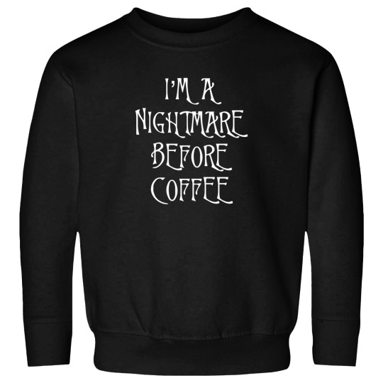 Discover I'M A Nightmare Before Coffee Sweatshirts