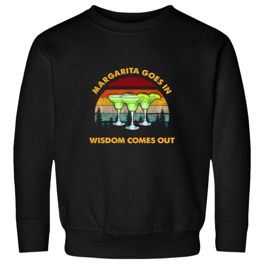 Discover Margarita Goes In Wisdom Comes Out Essential Sweatshirts