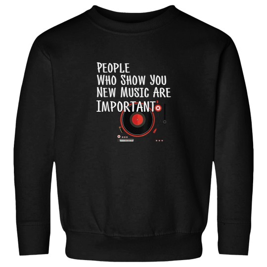 Discover People Who Show You New Music Are Important Funn Sweatshirts