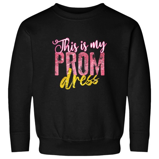 Discover Cool This Is My Prom Dress Funny School Promenade Gift Premium Sweatshirts