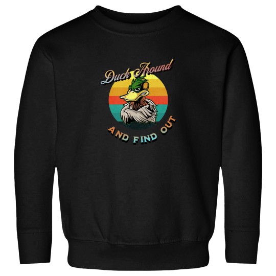 Discover Duck Around And Find Out Funny Sarcastic Sweatshirts