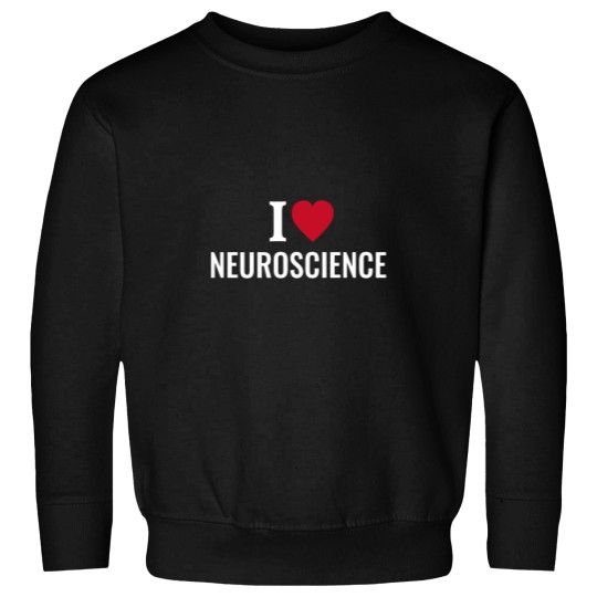 Discover I Love Neuroscience Sweatshirts