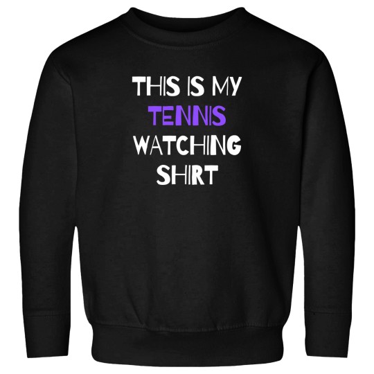 Discover This Is My Tennis Watching Shirt Sweatshirts