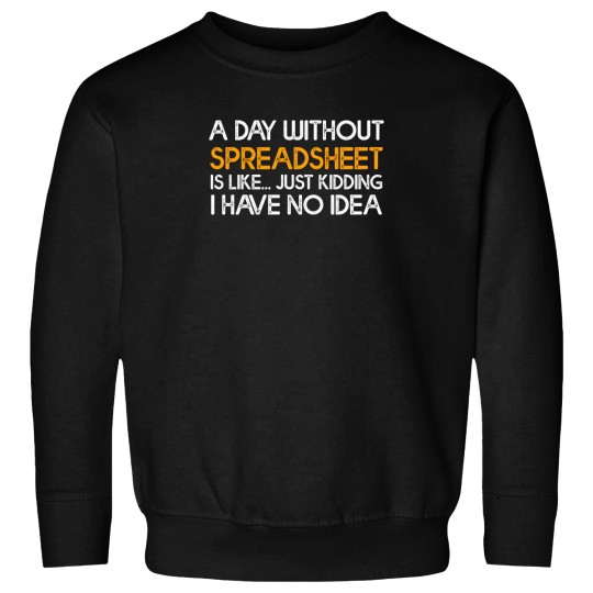 Discover A Day Without Spreadsheet - Accountant Cpa Tax Guy 1443 Sweatshirts