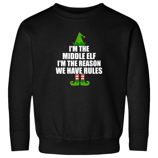 Discover I'M The Middle Elf I'M The Reason We Have Rules Graphic Sweatshirts