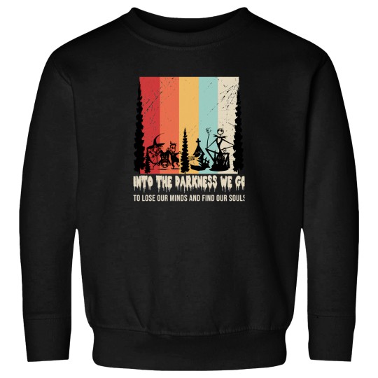 Discover Into The Darkness We Go To Lose Our Minds And Find Our Souls T-Shirt Sweatshirts